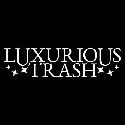 LUXURIOUS TRASH