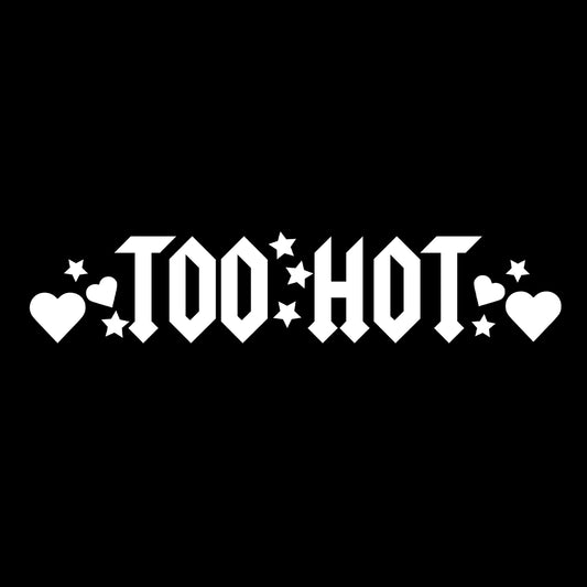 TOO HOT